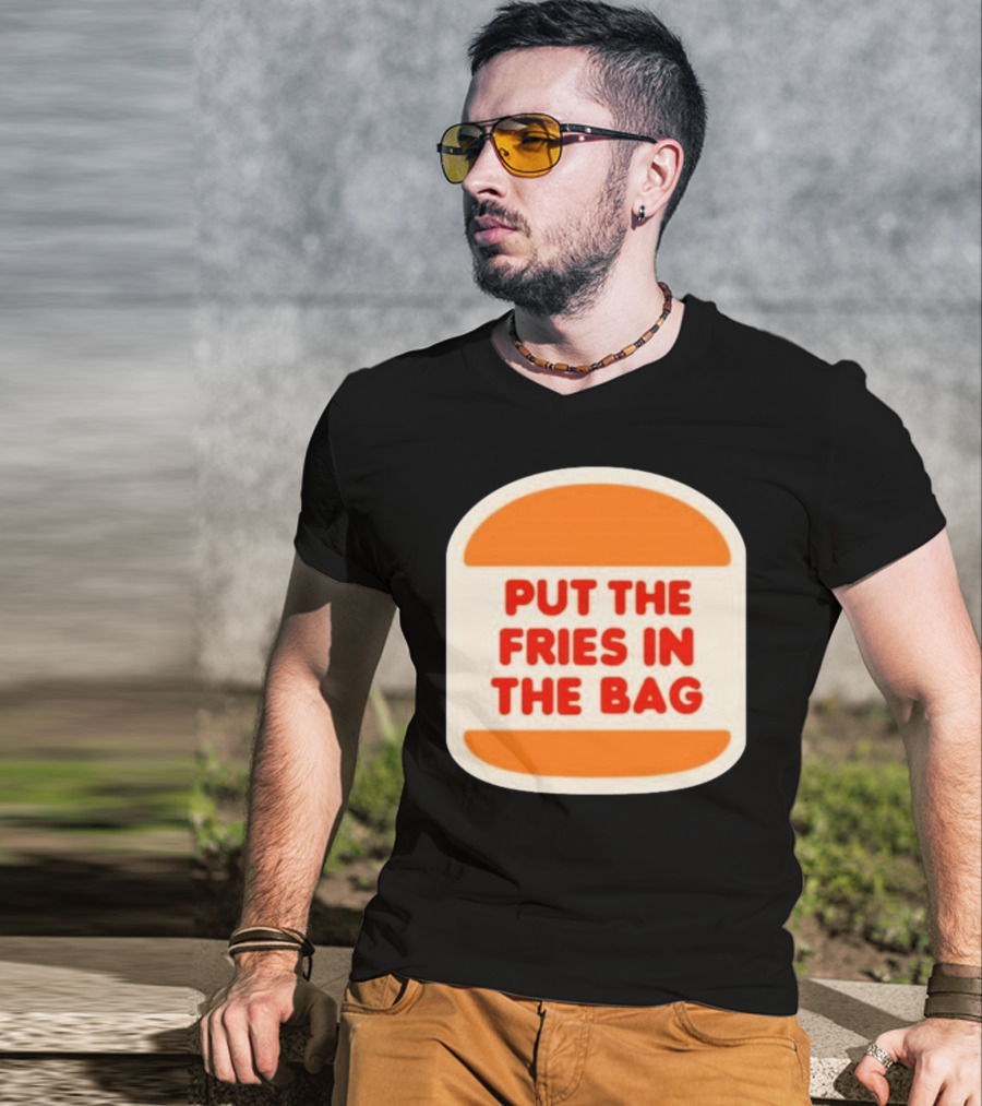 Put The Fries In The Bag Hamburger Fast Food T-Shirt
