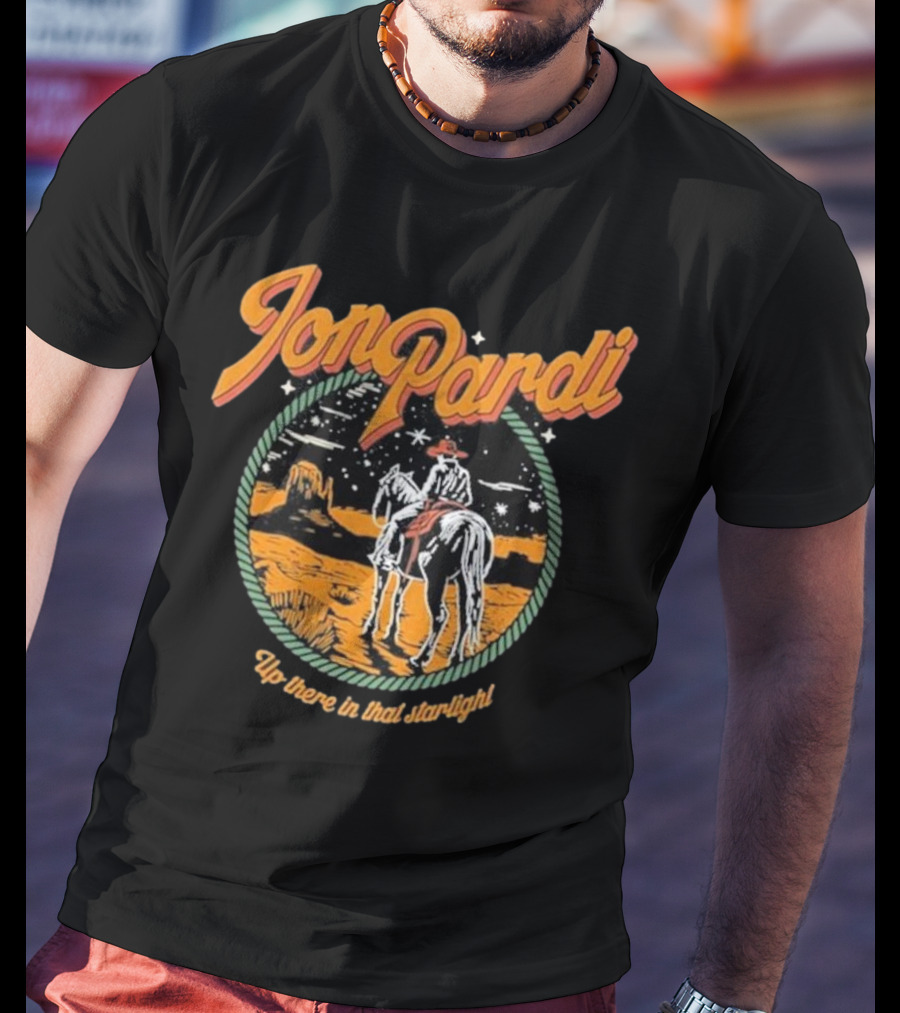 Jon Pardi Up There In That Starlight Cowboy Desert Scene T-Shirt