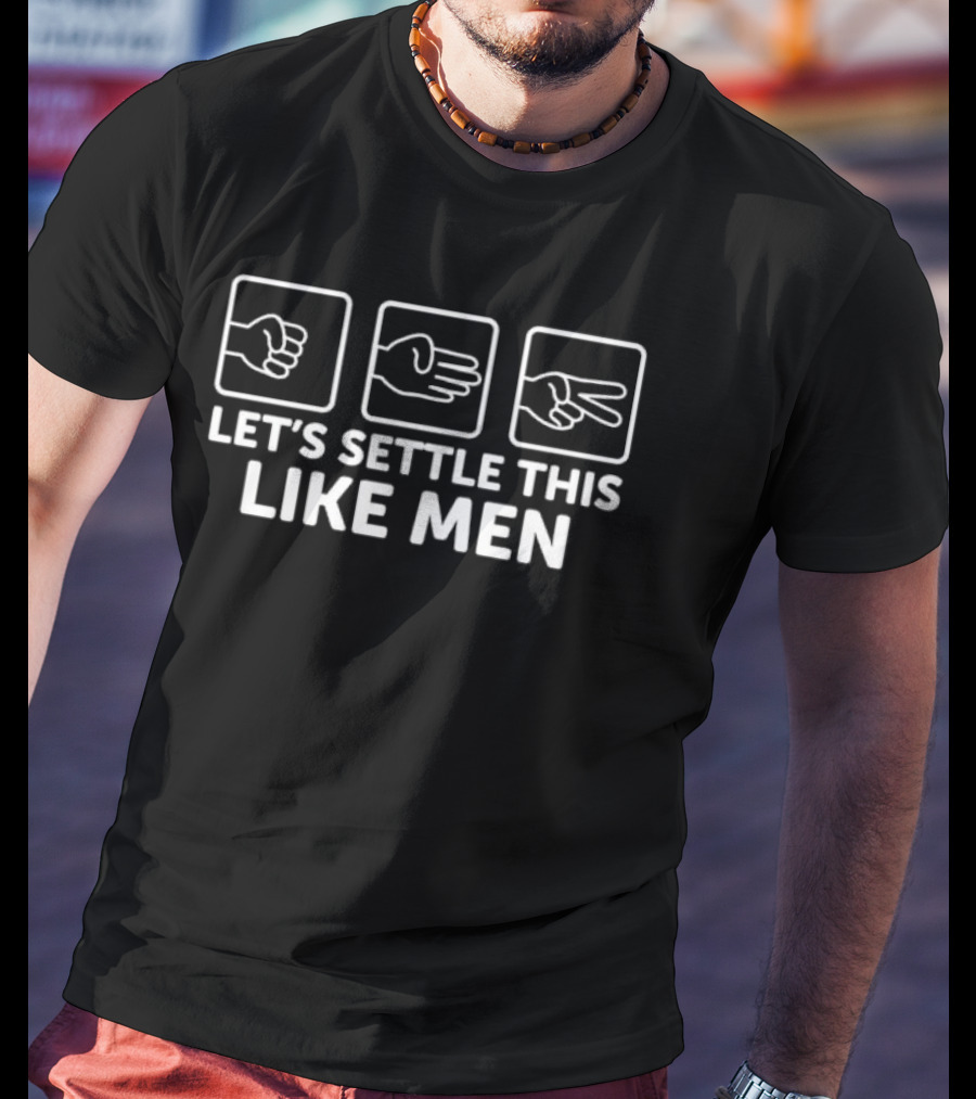 Rock Paper Scissors Let’s Settle This Like Men T-Shirt