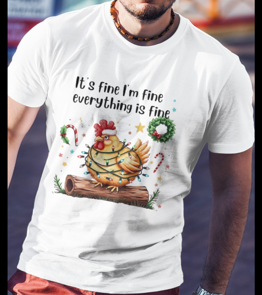It's Fine I'm Fine Everything Is Fine Merry Christmas Chicken Lights Candy Canes Wreath T-Shirt