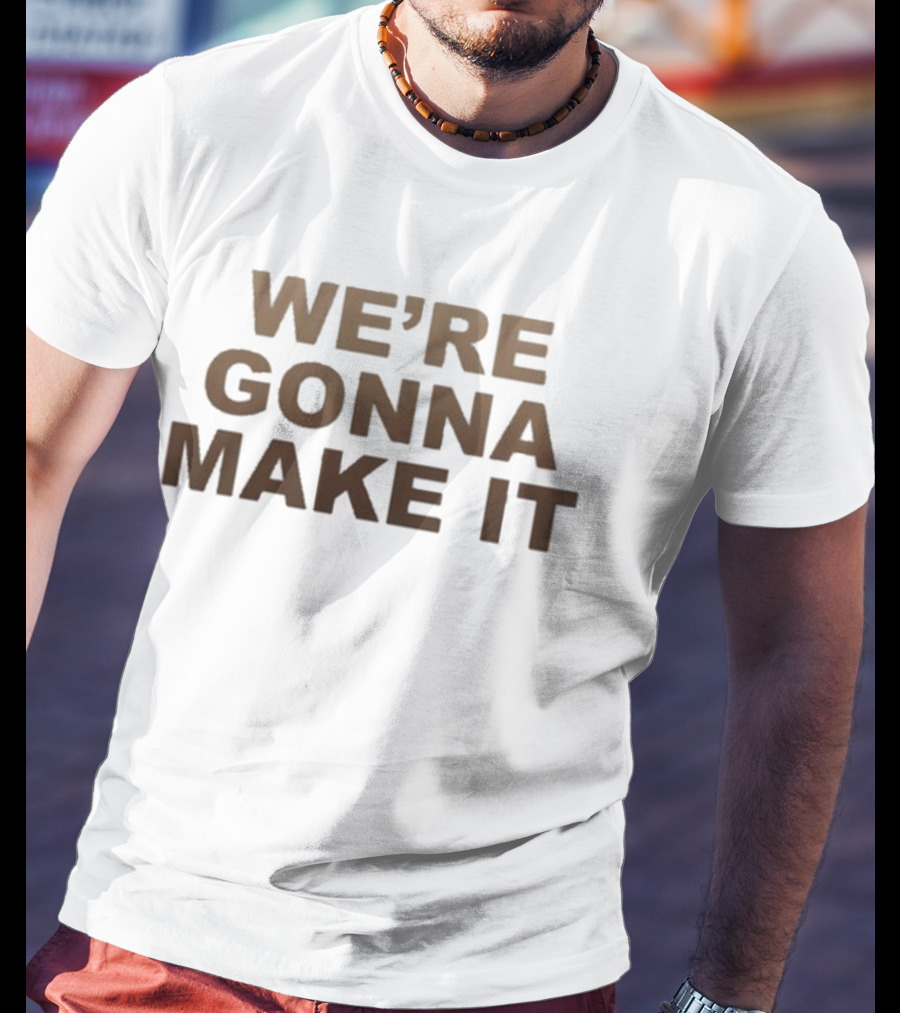 Lanco We’re Gonna Make It Bold Motivational Text T-Shirt