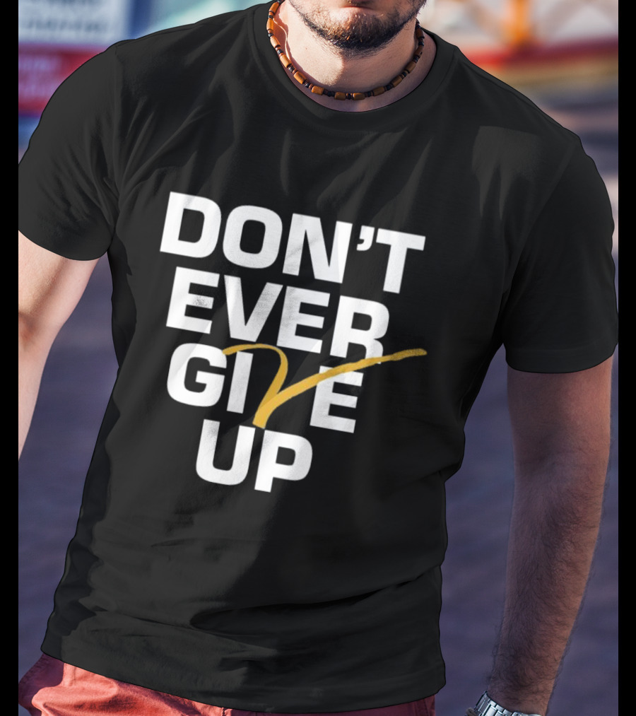 Don't Ever Give Up Michigan T-Shirt