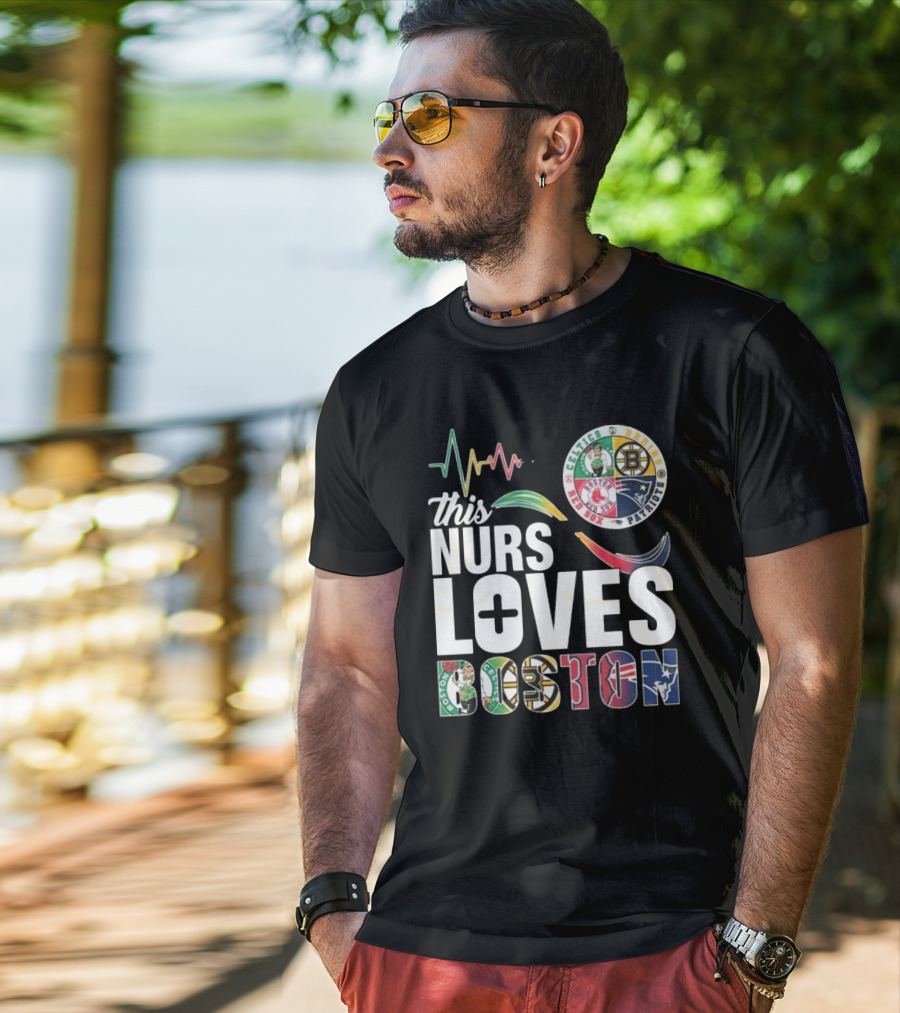 This Nurse Loves Boston Celtics Bruins Patriots Red Sox T-Shirt