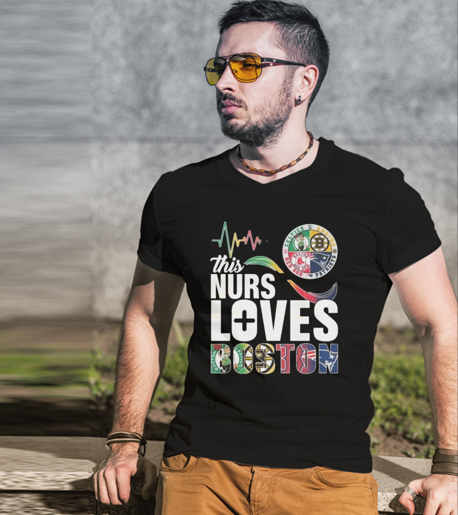 This Nurse Loves Boston Celtics Bruins Patriots Red Sox T-Shirt