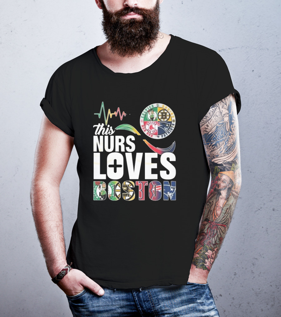 This Nurse Loves Boston Celtics Bruins Patriots Red Sox T-Shirt