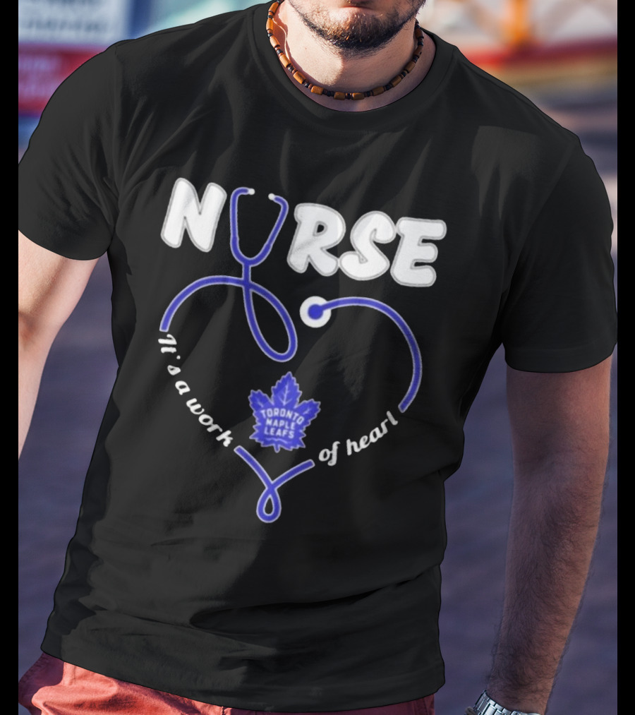 Toronto Maple Leafs Nurse Stethoscope It’s A Work Of Heart T-Shirt