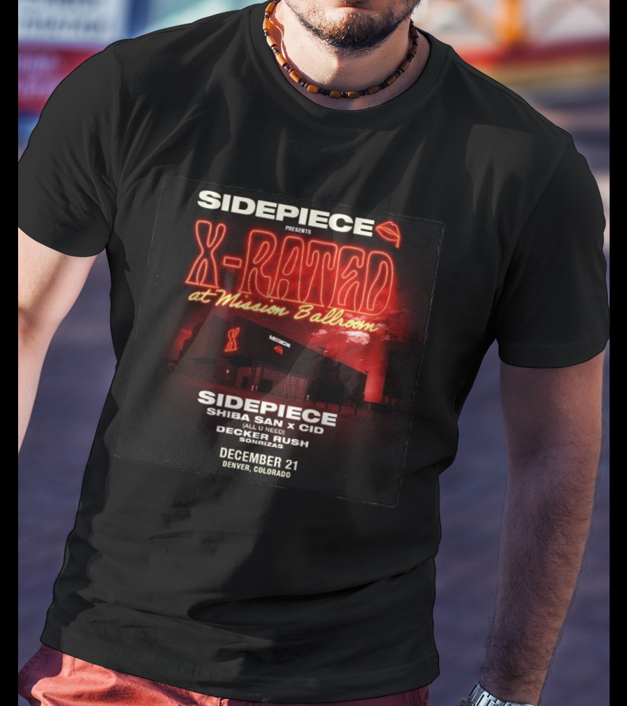 Sidepiece Presents X-Rated At Mission Ballroom With Shiba San X CID Decker Rush December 21 Denver Colorado T-Shirt