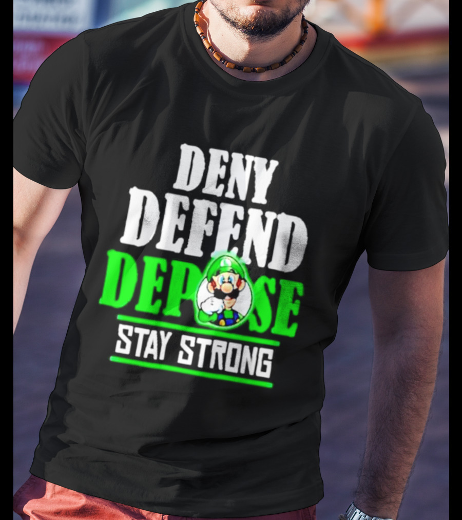 Super Mario Luigi Deny Defend Depose Stay Strong T-Shirt