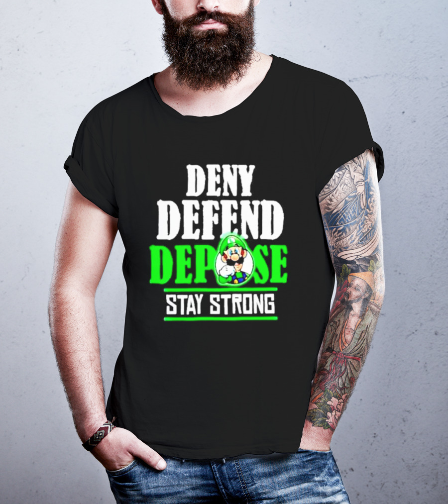 Super Mario Luigi Deny Defend Depose Stay Strong T-Shirt