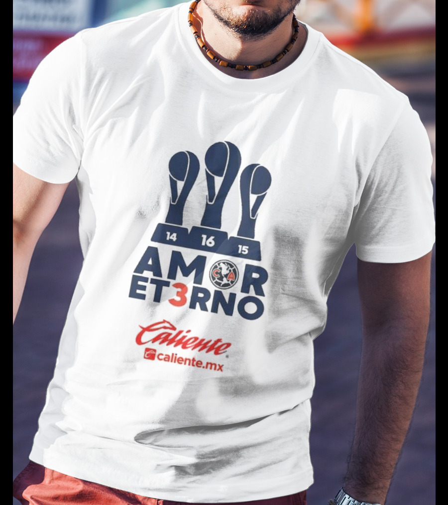 Club America Amor Eterno 3 Caliente.mx Tricampeon Del Futbol Mexicano 14 16 15 T-Shirt