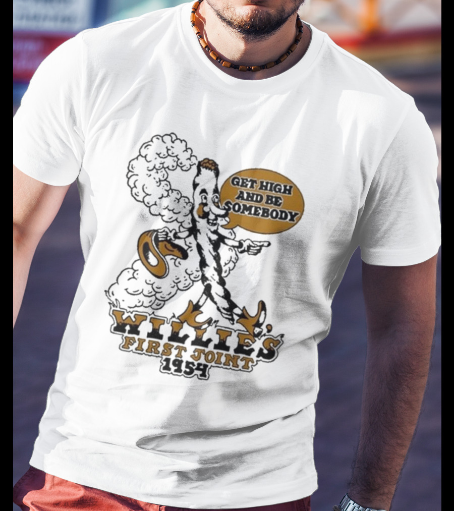 Willie's First Joint 1954 Get High And Be Somebody T-Shirt
