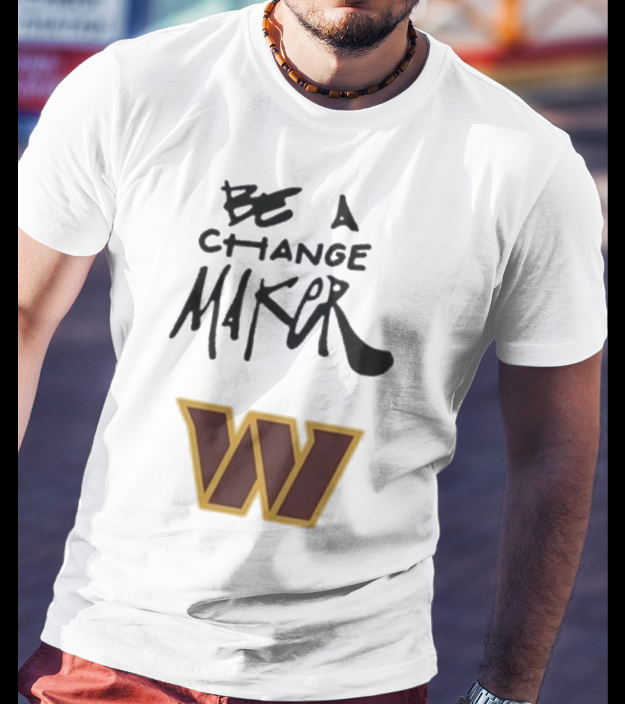 Washington Commanders Be A Change Maker W Logo T-Shirt