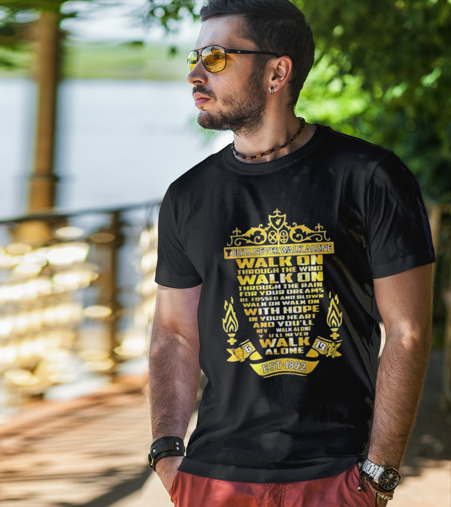 Liverpool FC You'll Never Walk Alone Walk On With Hope Est 1892 T-Shirt