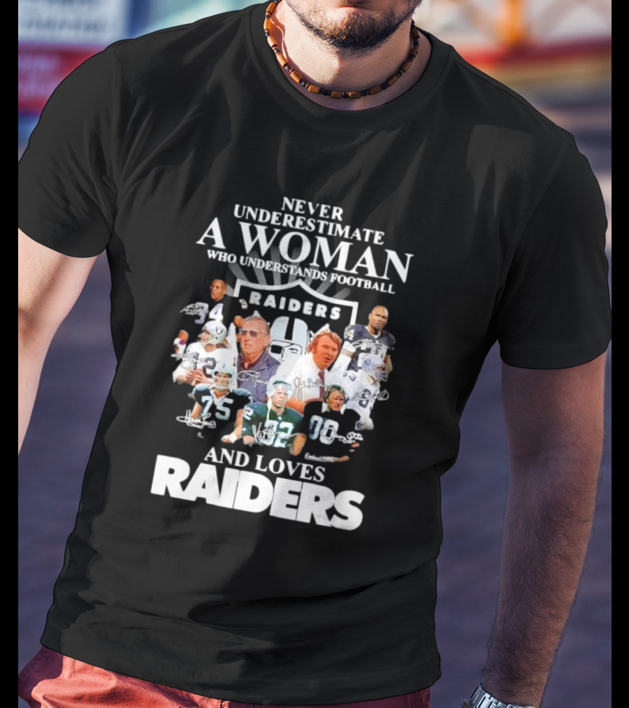 Never Underestimate A Woman Who Understands Football And Loves Raiders Players And Signatures T-Shirt