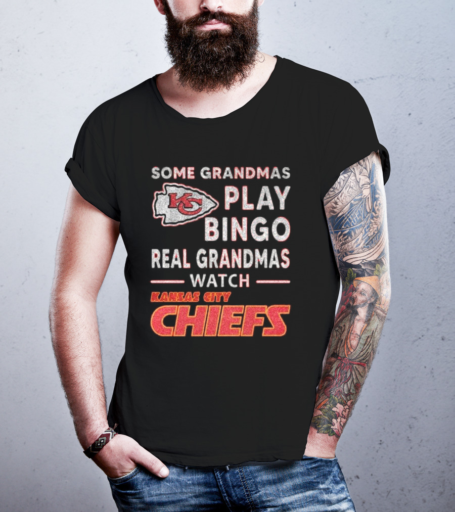 Some Grandmas Play Bingo Real Grandmas Watch Kansas City Chiefs T-Shirt