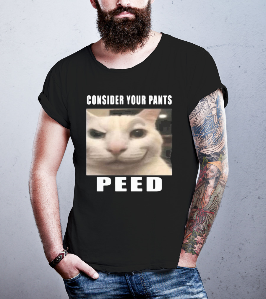 Consider Your Pants Peed Cat Meme T-Shirt