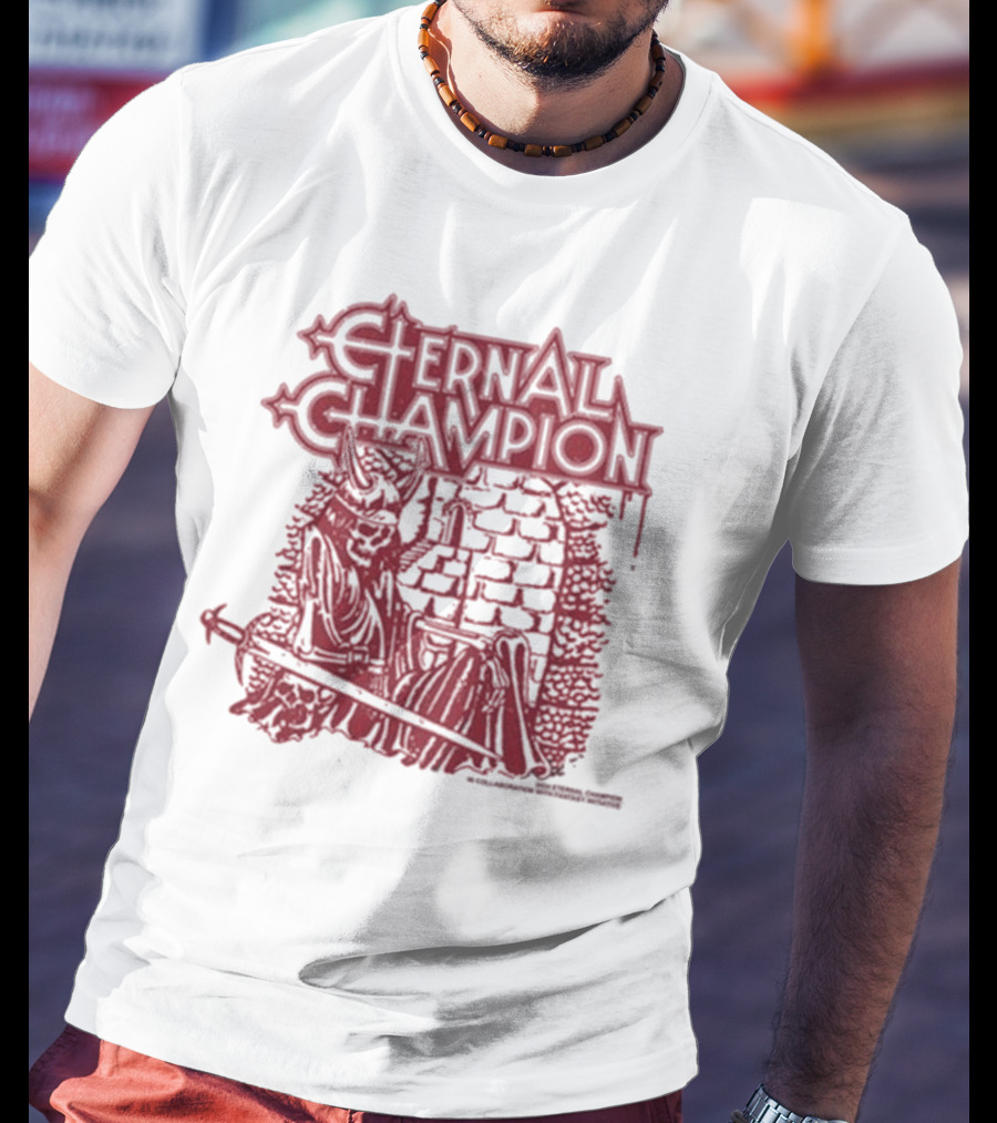 Eternal Champion Blood Has Dried On The Blade Of My Sword T-Shirt