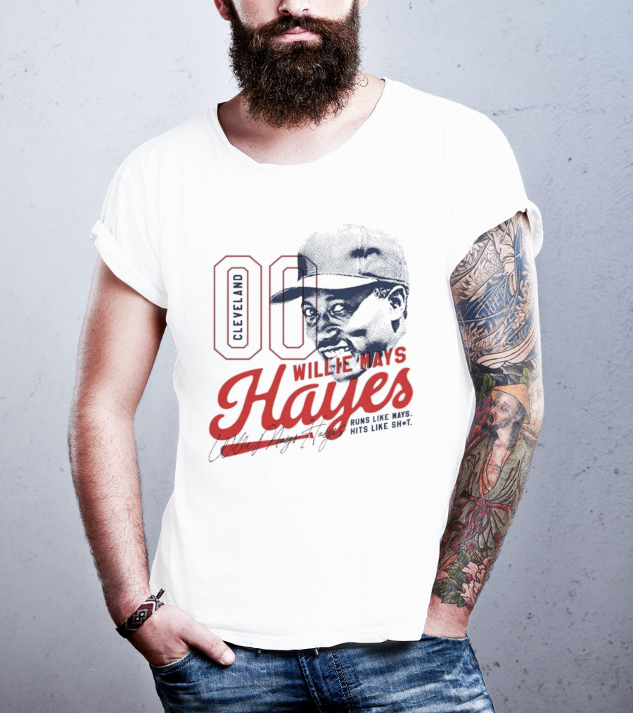 Cleveland 00 Willie Mays Hayes Runs Like Mays Hits Like Sh*t T-Shirt
