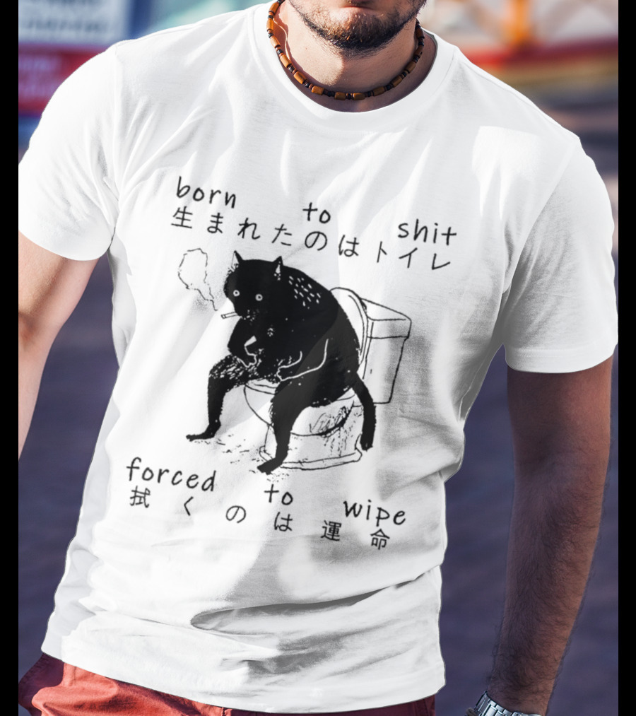 Born To Shit Forced To Wipe Cat Japanese Smoking Toilet T-Shirt