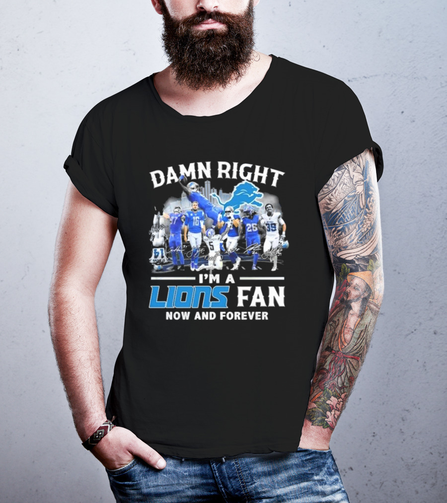 Damn Right I'm A Detroit Lions Fan Now And Forever Signatures Skyline T-Shirt