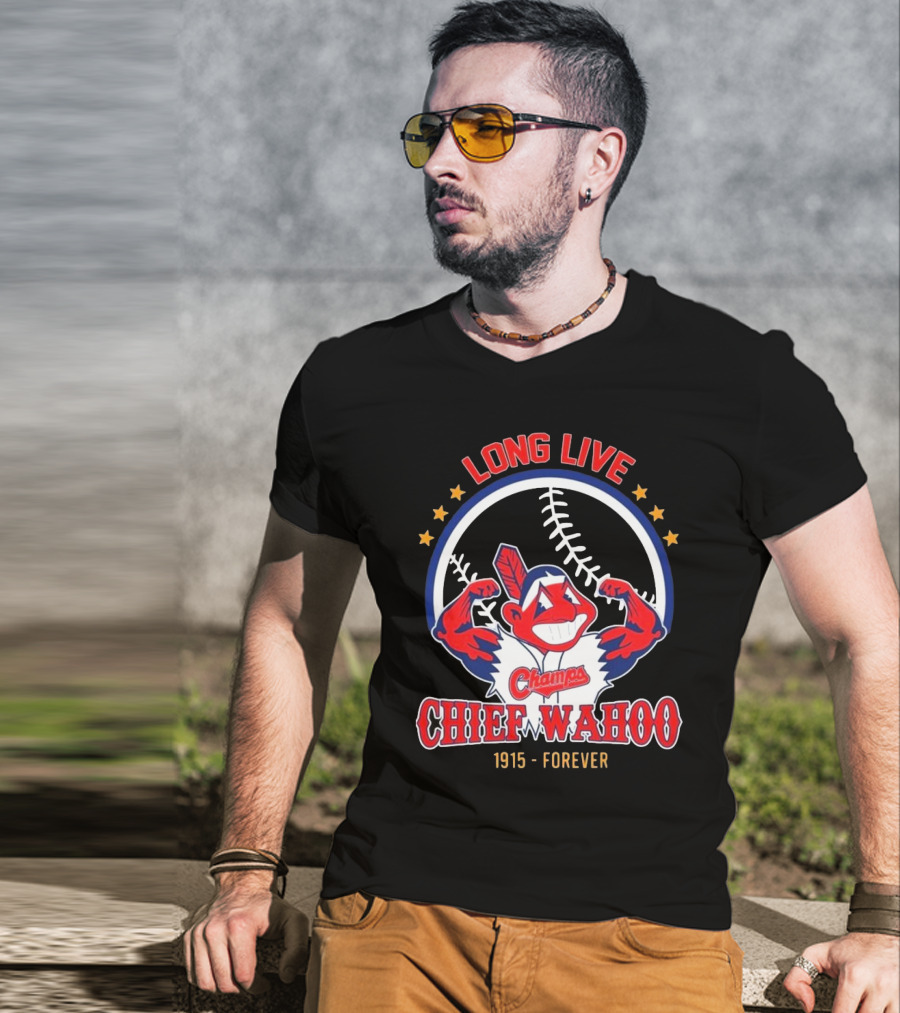 Long Live Chief Wahoo Champs 1915-Forever T-Shirt