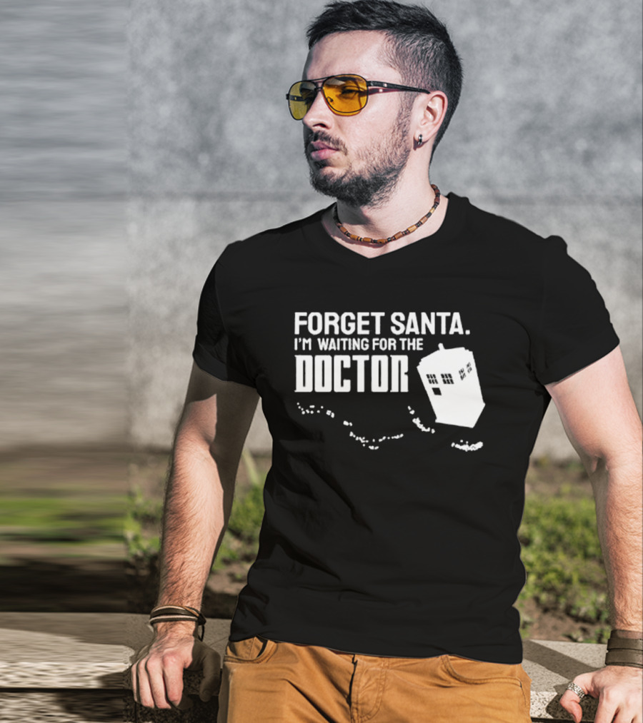 Forget Santa I'm Waiting For The Doctor TARDIS Holiday Humor T-Shirt