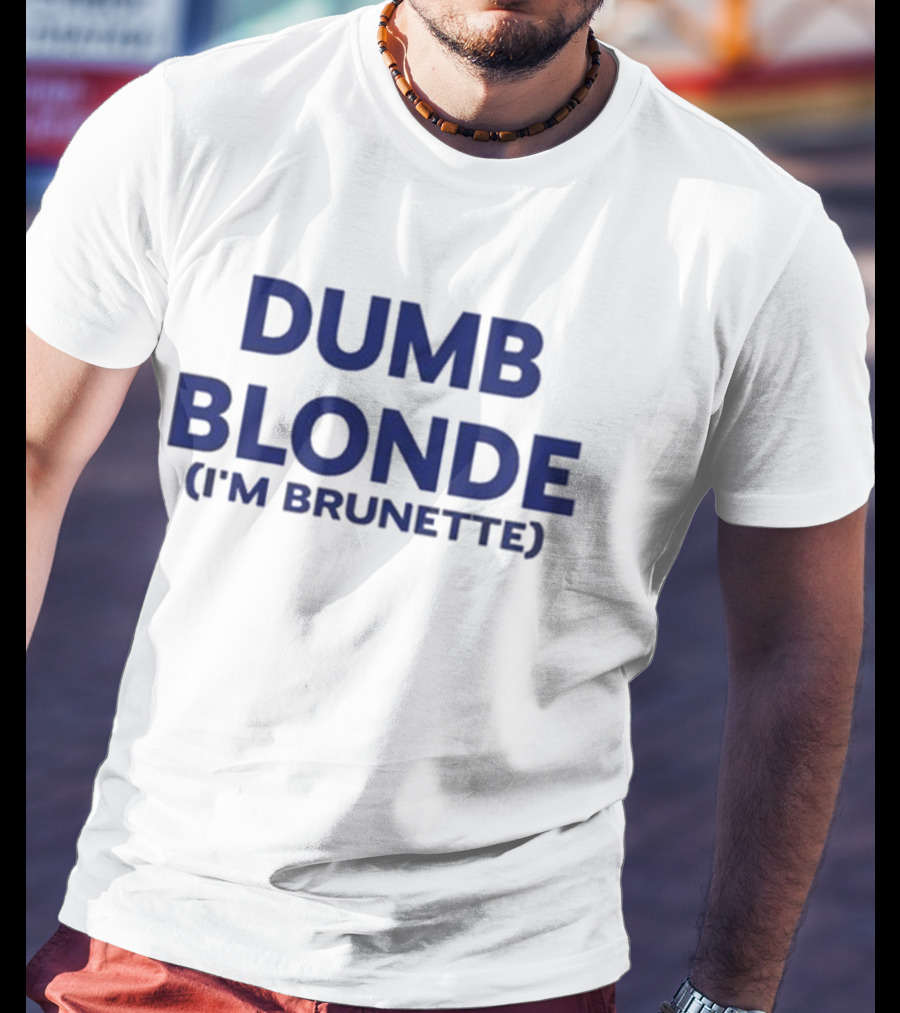 Dumb Blonde I’m Brunette T-Shirt
