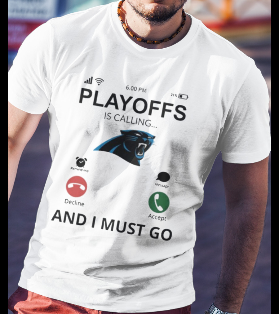 Carolina Panthers Playoffs Is Calling And I Must Go T-Shirt