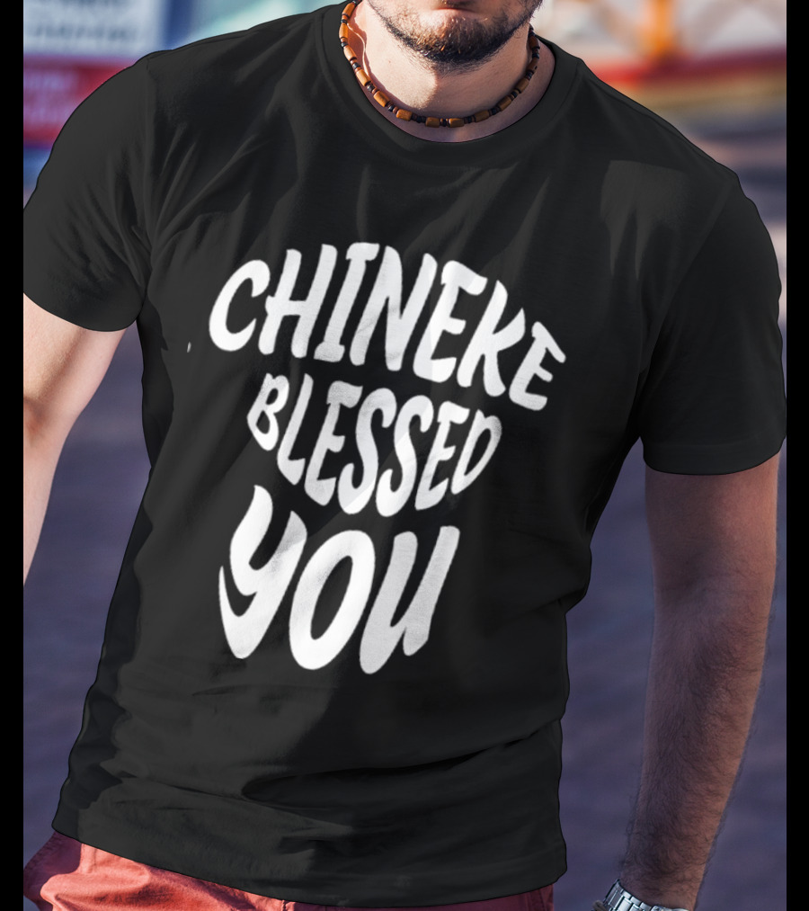 Chineke Blessed You T-Shirt