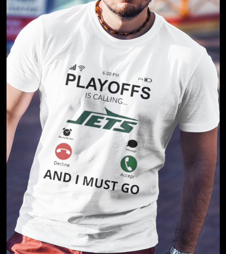 New York Jets Playoffs Is Calling And I Must Go T-Shirt