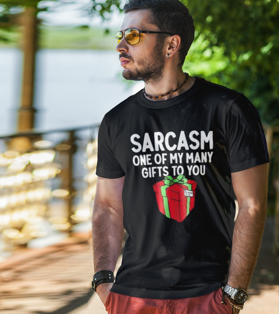 Sarcasm One Of My Many Gifts To You With Red And Green Present T-Shirt