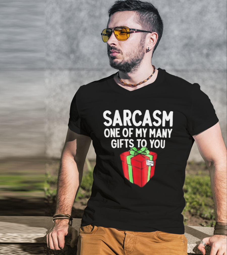 Sarcasm One Of My Many Gifts To You With Red And Green Present T-Shirt