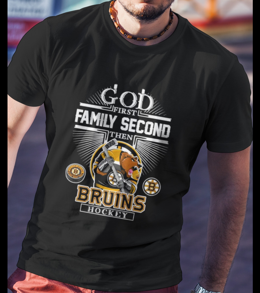 God First Family Second Then Bruins Hockey Boston Mascot T-Shirt