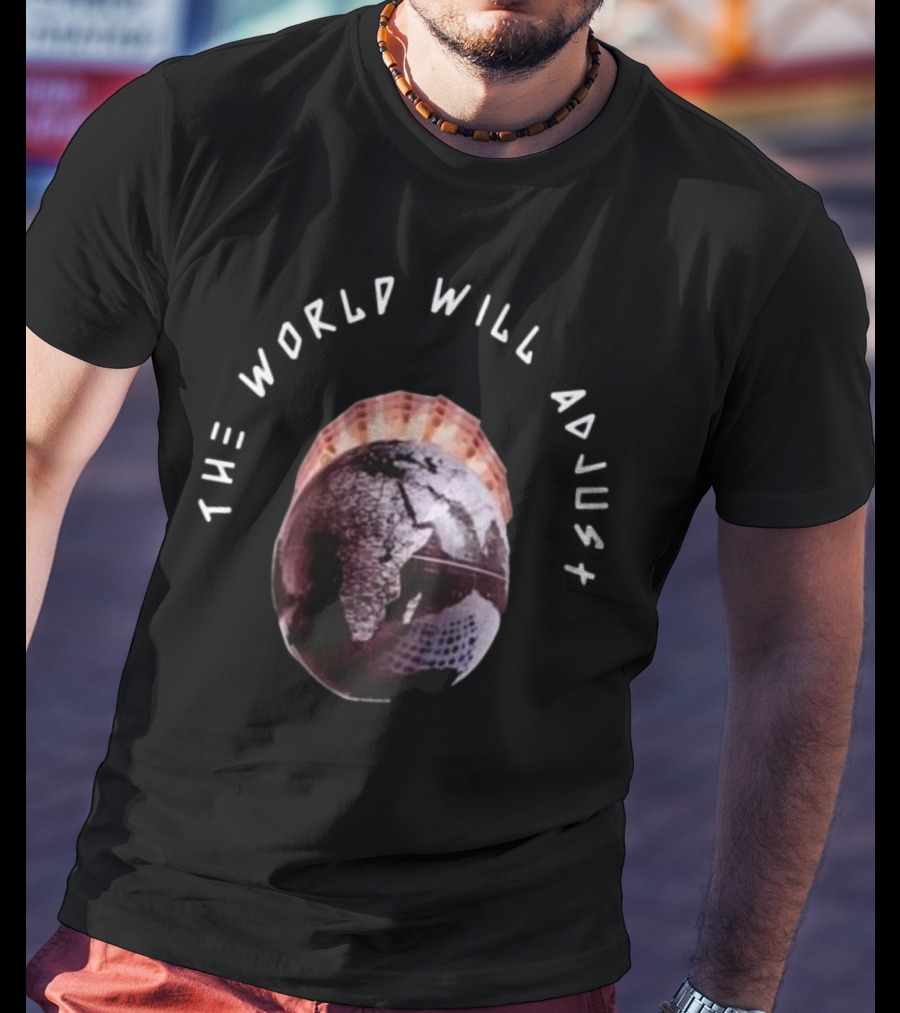 Kalyjay The World Will Adjust Earth T-Shirt
