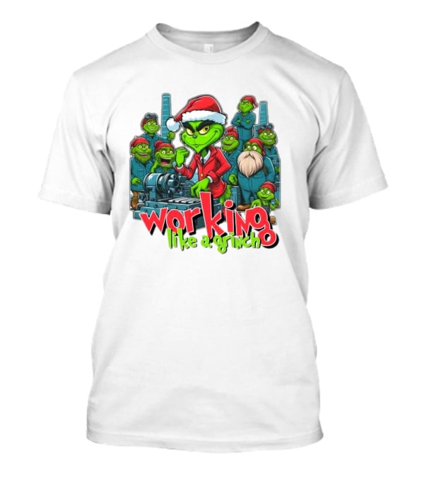 Working Like A Grinch Merry Christmas Factory Fun T-Shirt