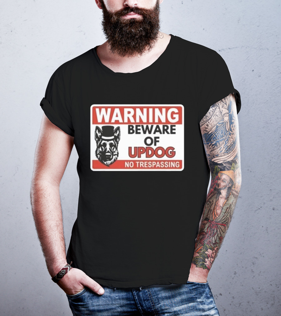Warning Beware Of Updog No Trespassing Sign With Dog In Hat T-Shirt