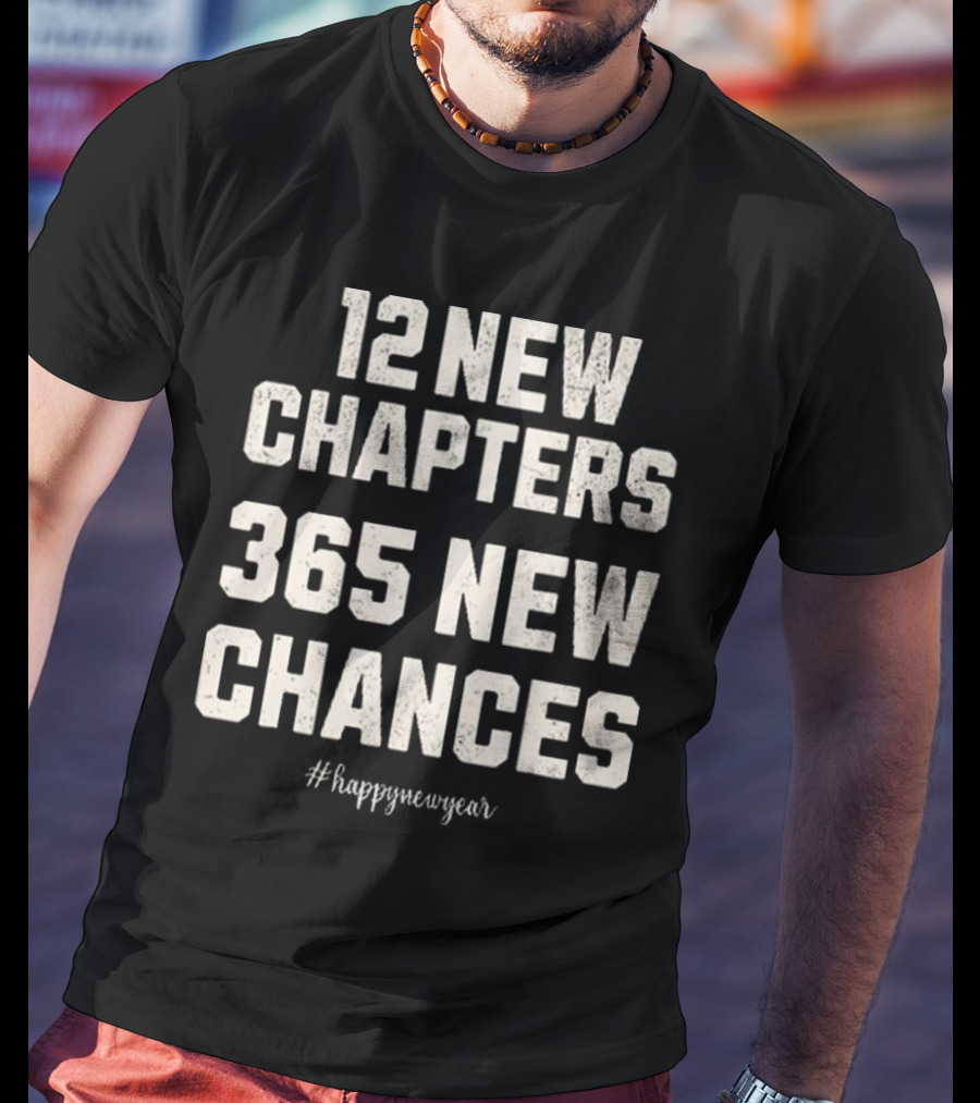 12 New Chapters 365 New Chances Happy New Year T-Shirt