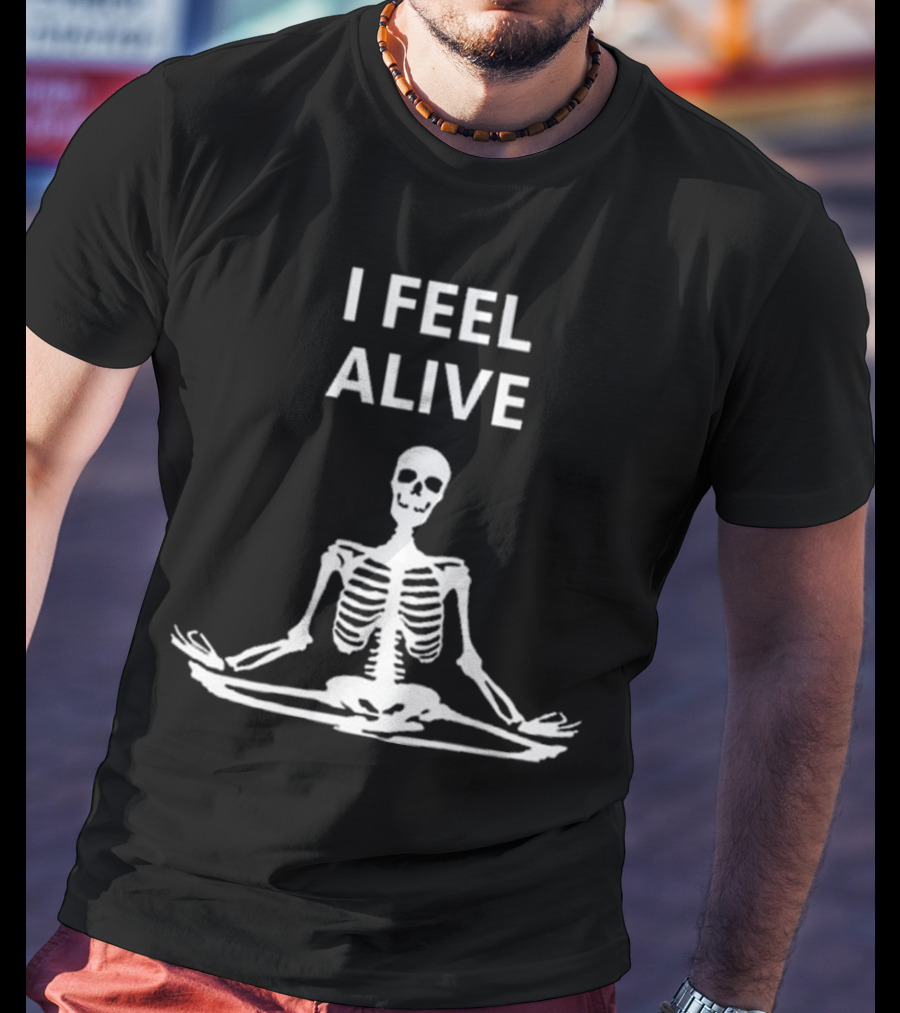 I Feel Alive Skeleton Yoga Meditation Pose T-Shirt
