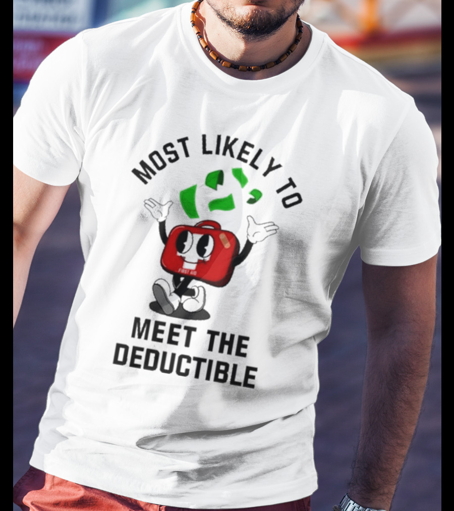 Most Likely To Meet The Deductible First Aid Cartoon Character T-Shirt