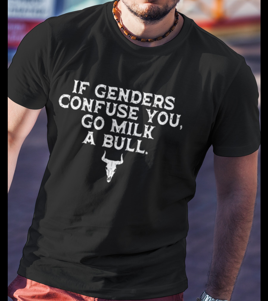 Magamarine If Genders Confuse You Go Milk A Bull Skull T-Shirt