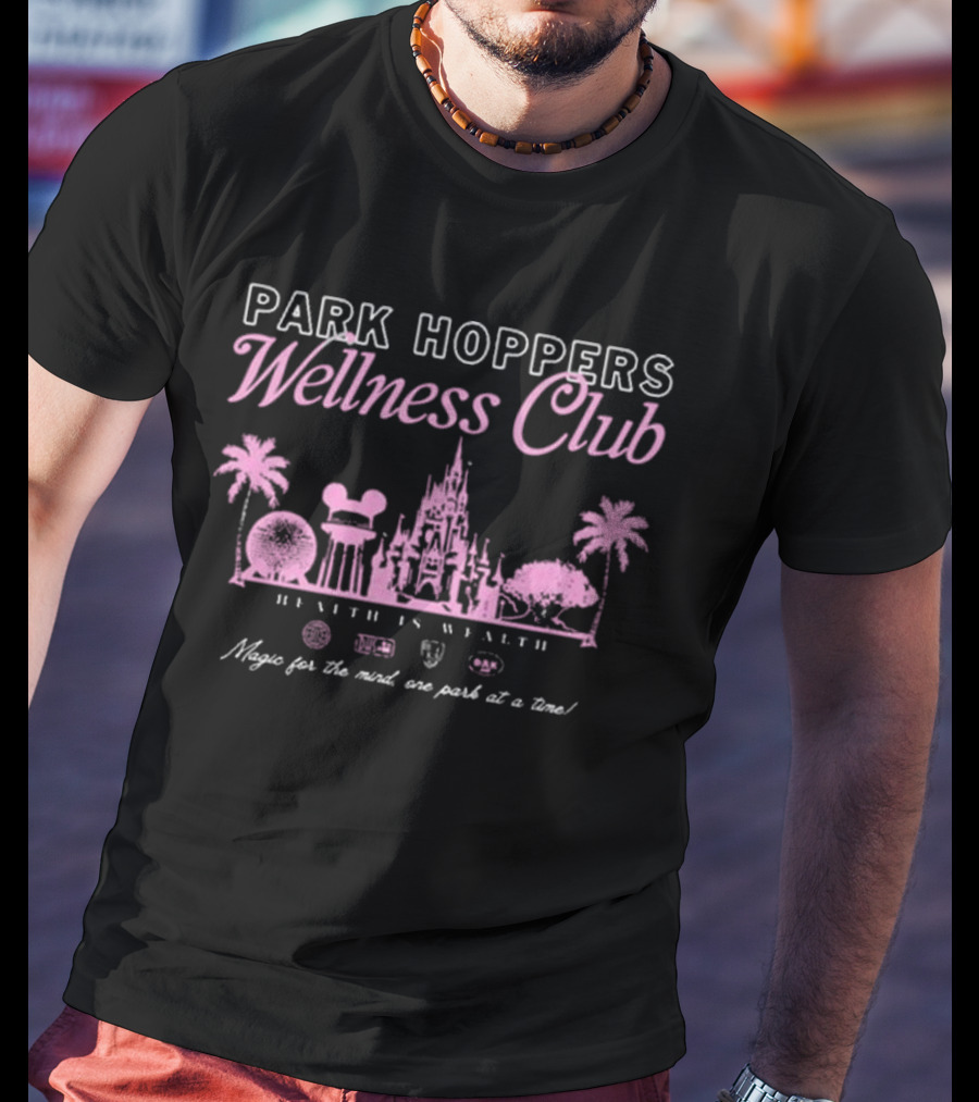 Park Hoppers Wellness Club Health Is Wealth Magic For The Mind One Park At A Time T-Shirt