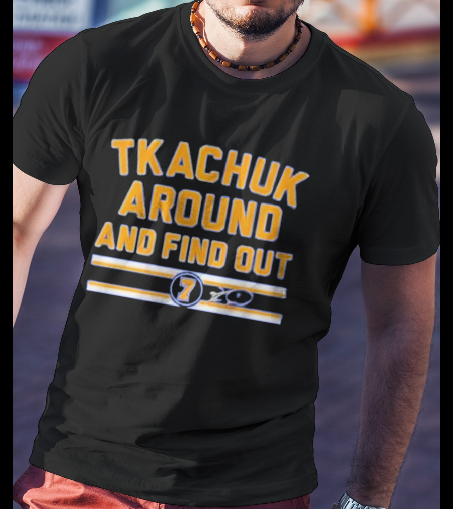 Tkachuk Around And Find Out 7 St Louis Blues T-Shirt