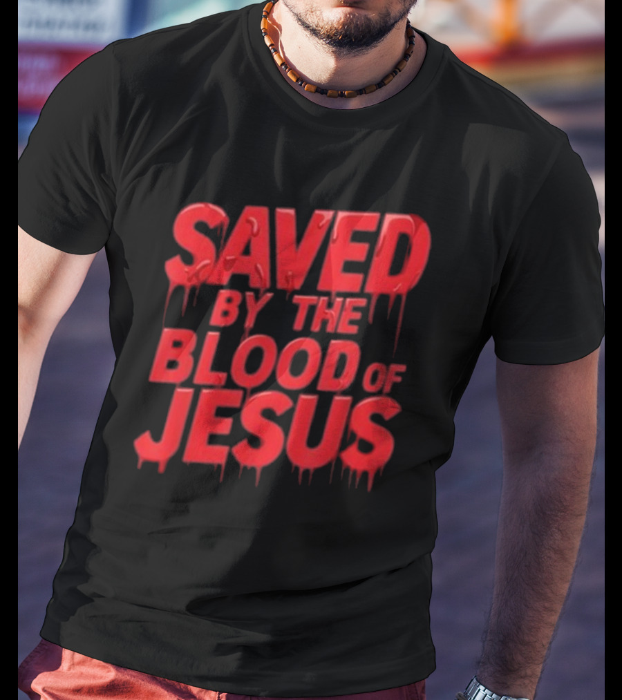 Saved By The Blood Of Jesus Dripping Text T-Shirt