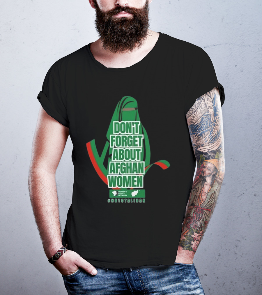 Don't Forget About Afghan Women #Nototaliban Women's March Activist Network T-Shirt