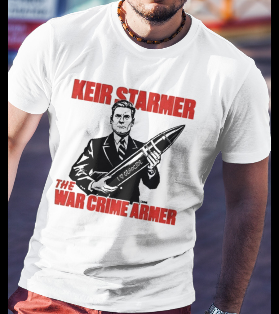 Keir Starmer The War Crime Armer I Love Genocide T-Shirt