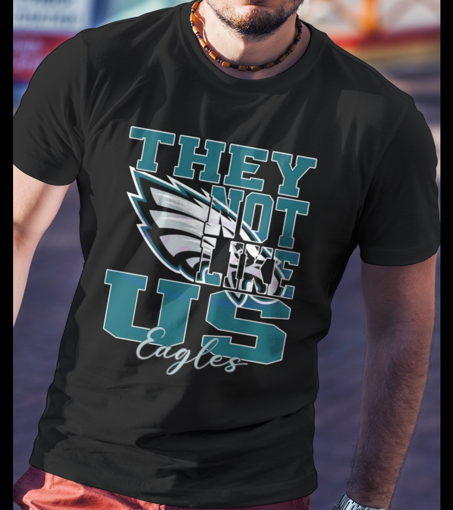 Philadelphia Eagles They Not Like Us NFL Football 2025 T-Shirt
