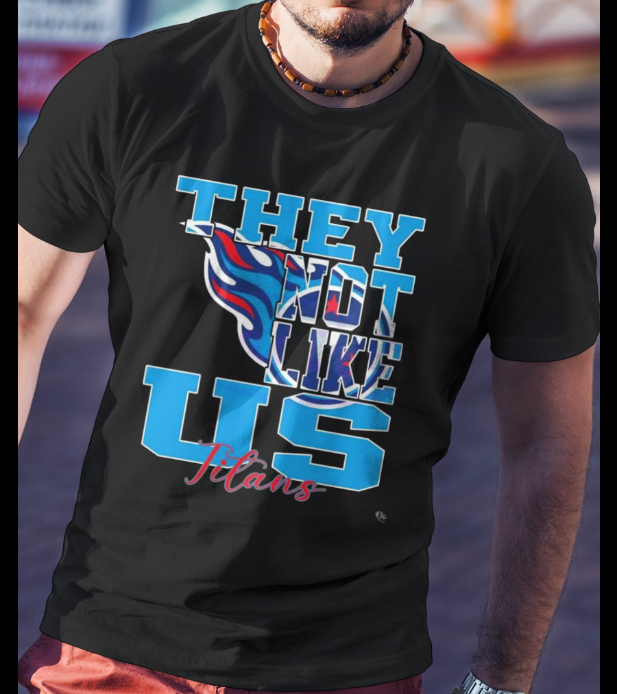 They Not Like Us Titans NFL Football ২০২৫ T-Shirt