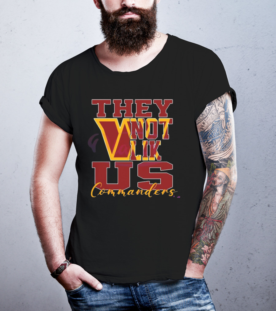 They Not Like Us Washington Commanders T-Shirt