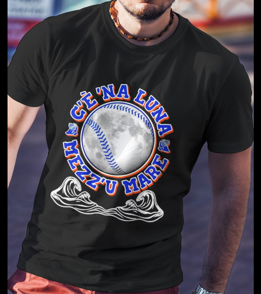 C'è 'Na Luna Mezz'u Mare Baseball New York Mets T-Shirt