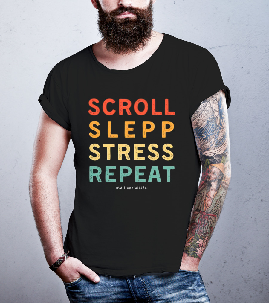 Scroll Slepp Stress Repeat Millennial Life T-Shirt